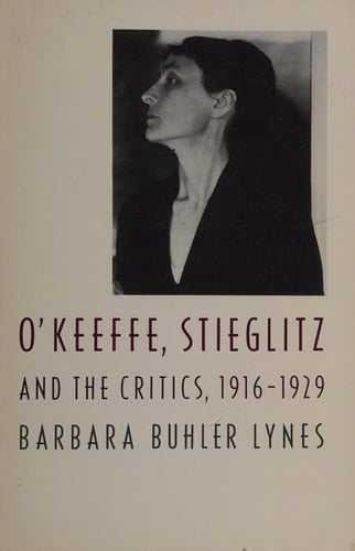 O'Keeffe, Stieglitz, and the Critics, 1916-1929
