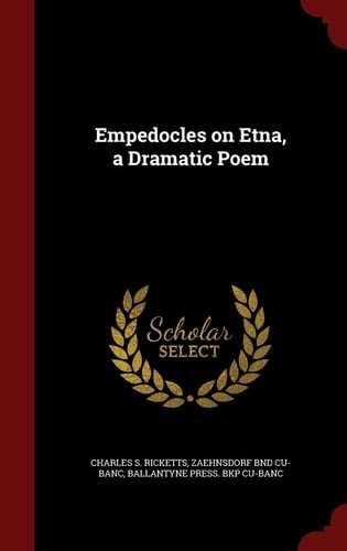 Empedocles on Etna, a Dramatic Poem