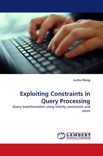 Exploiting Constraints in Query Processing Query Transformation Using Interity Constraints and Views