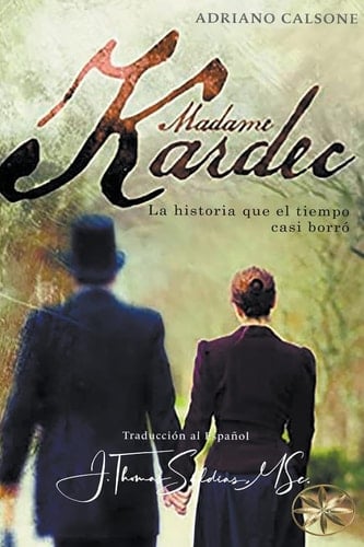 Madame Kardec La Historia que el tiempo casi borró