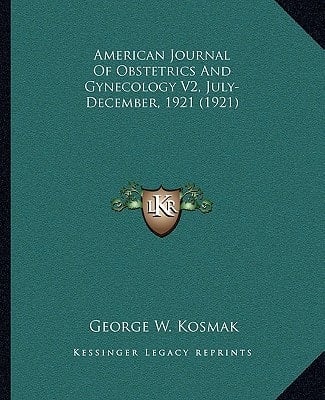 American Journal Of Obstetrics And Gynecology V2, July-December, 1921 (1921)