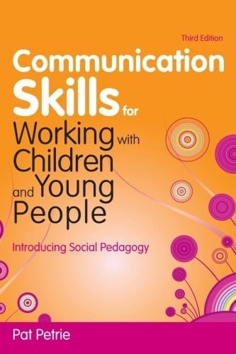 Communication Skills for Working with Children and Young People: Introducing Social Pedagogy