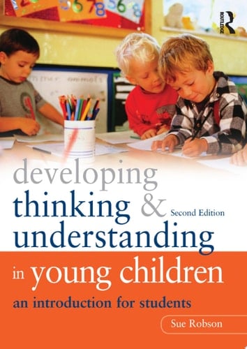 Developing Thinking and Understanding in Young Children An Introduction for Students
