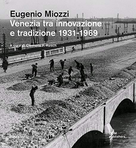 Eugenio Miozzi Venezia tra innovazione e tradizione 1931-1969
