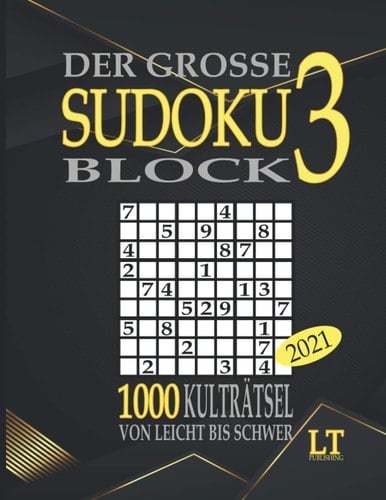 Der große Sudoku Block 3 2021: 1000 Kulträtsel in 5 Schwierigkeitsstufen von leicht bis schwer (German Edition)
