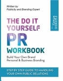 Do It Yourself PR Workbook Personal and Business Branding - Step by Step Guide to Handling Your Own Public Relations