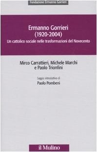 Ermanno Gorrieri (1920-2004) un cattolico sociale nelle trasformazioni del Novecento