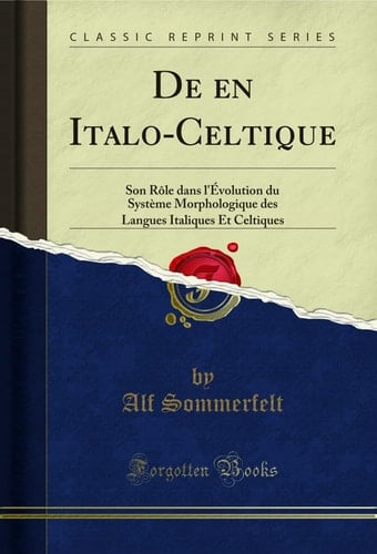 de En Italo-Celtique Son Rôle Dans l'Évolution Du Système Morphologique Des Langues Italiques Et Celtiques (Classic Reprint)