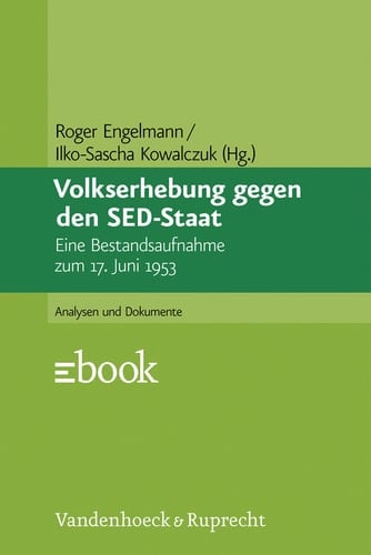 Volkserhebung gegen den SED-Staat Eine Bestandsaufnahme zum 17. Juni 1953