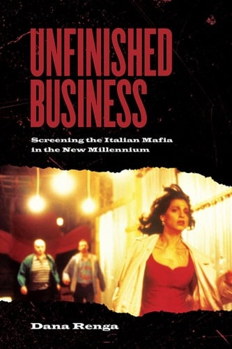 Unfinished Business Screening the Italian Mafia in the New Millennium