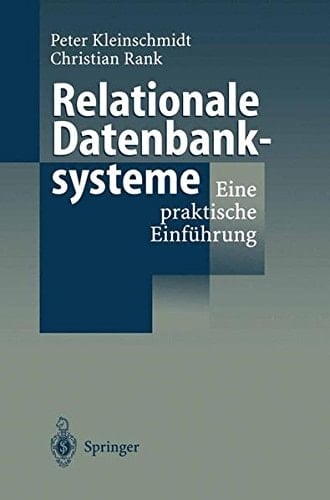 Relationale Datenbanksysteme eine praktische Einführung ; mit zahlreichen Beispielen und Übungsaufgaben