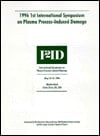 1996 1st International Symposium on Plasma Process-Induced Damage 13-14 May 1996, Santa Clara, California, USA