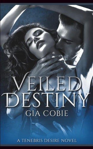Veiled Destiny: A Paranormal Vampire Romance (Tenebris Desire Series #1)