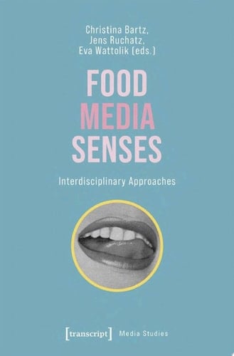 Food – Media – Senses Interdisciplinary Approaches