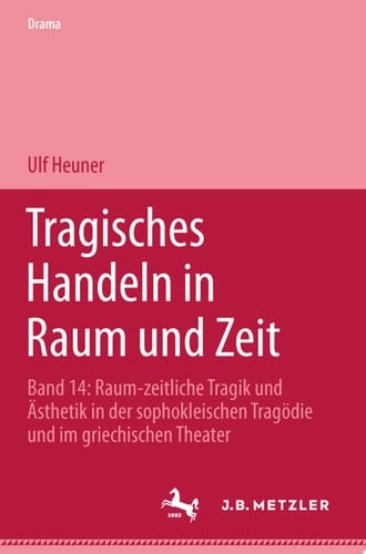 Tragisches Handeln in Raum und Zeit Raum-zeitliche Tragik und Ästhetik in der sophokleischen Tragödie und im griechischen Theater