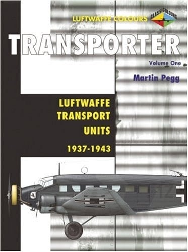 Transporter, Volume 1 Luftwaffe Transport Units 1939-1943