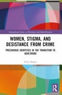 Women, Stigma, and Desistance from Crime Precarious Identities in the Transition to Adulthood