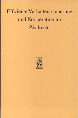 Effiziente Verhaltenssteuerung und Kooperation im Zivilrecht Beiträge zum V. Travemünder Symposium zur ökonomischen Analyse des Rechts (27.-30. März 1996)