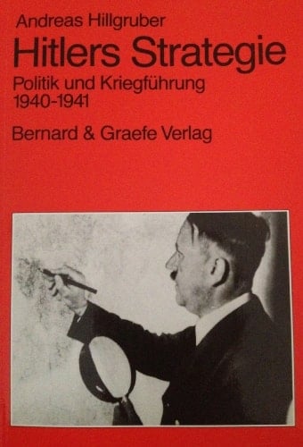 Hitlers Strategie Politik und Kriegführung, 1940-1941