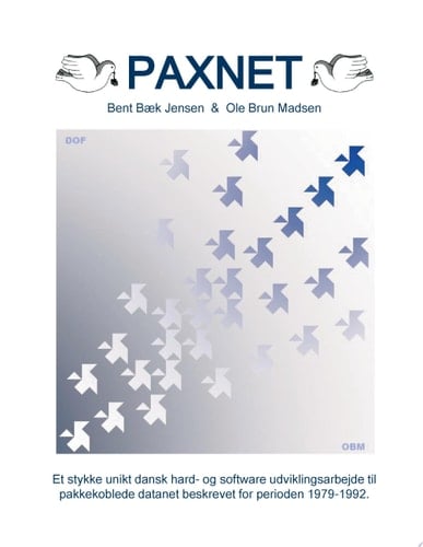 Paxnet Et stykke unikt dansk hard- og software udvklingsarbejde til pakkekoblede datanet beskrevet for perioden 1979-1992