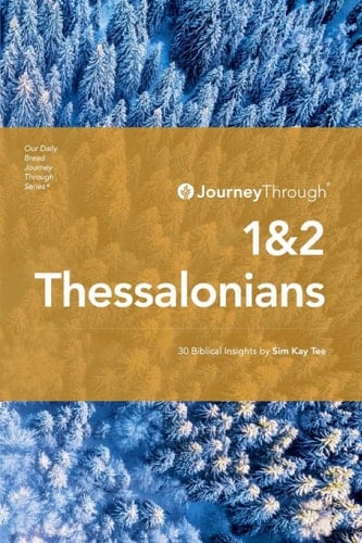 Journey Through 1 & 2 Thessalonians 30 Biblical Insights by Sim Kay Tee