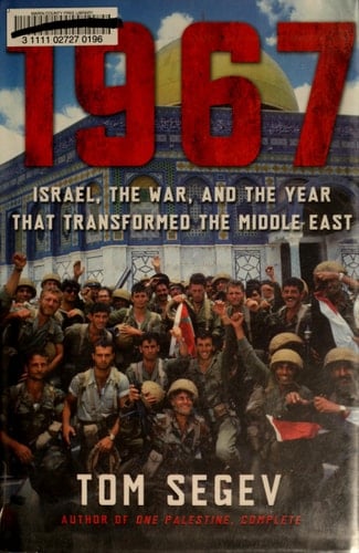 1967 Israel, the War, and the Year that Transformed the Middle East