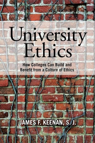 University Ethics How Colleges Can Build and Benefit from a Culture of Ethics