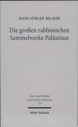 Die grossen rabbinischen Sammelwerke Palästinas zur literarischen Genese von Talmud Yerushalmi und Midrash Bereshit Rabba