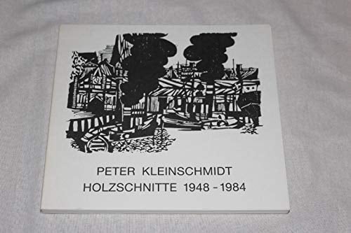 Peter Kleinschmidt Holzschnitte 1948-1984 : Werkverzeichnis