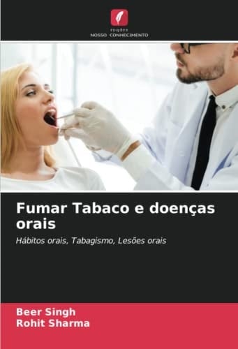 Fumar Tabaco e doenças orais: Hábitos orais, Tabagismo, Lesões orais (Portuguese Edition)