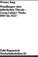 Wandlungen einer ästhetischen Theorie: Georg Lukács' Werke 1907 bis 1923 : Beiträge zur deutschen Ideologiegeschichte (Pahl-Rugenstein ... und Naturwissenschaften) (German Edition)