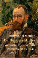 Dr. Hendrik Muller Wereldreiziger voor het vaderland (1859-1941)