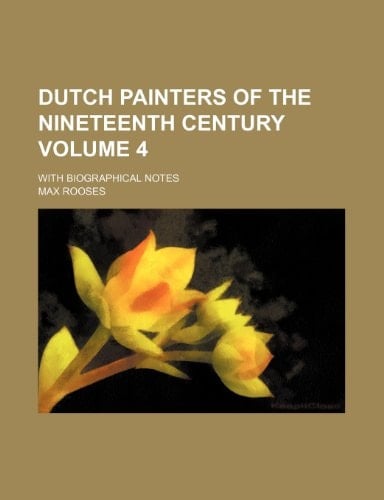 Dutch painters of the nineteenth century Volume 4 ; With biographical notes