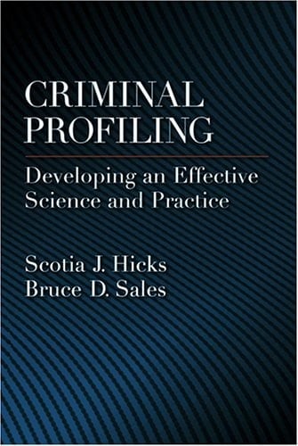 Criminal Profiling Developing an Effective Science and Practice