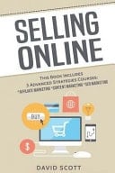 Selling Online This Book Includes 3 Manuscripts: Advanced Strategies in Affiliate Marketing, Content Marketing, and Seo Marketing