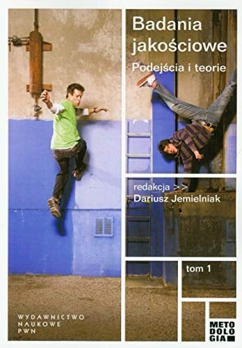 Badania jakościowe Podejścia i teorie. T. 1