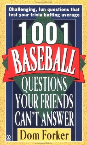 1001 Baseball Questions Your Friends Can't Answer