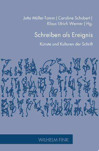 Schreiben als Ereignis Künste und Kulturen der Schrift