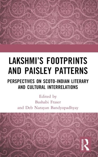 Lakshmi's Footprints and Paisley Patterns Perspectives on Scoto-Indian Literary and Cultural Interrelations