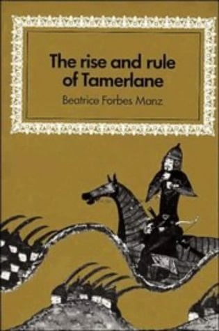 The Rise and Rule of Tamerlane