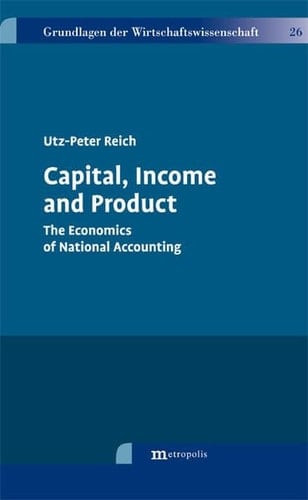 Capital, Income and Product The Economics of National Accounting