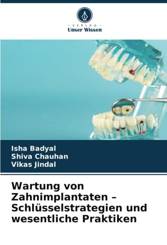 Wartung von Zahnimplantaten – Schlüsselstrategien und wesentliche Praktiken (German Edition)