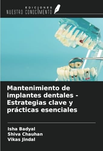 Mantenimiento de implantes dentales - Estrategias clave y prácticas esenciales (Spanish Edition)