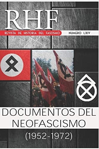 RHF - Revista de Historia Del Fascismo Documentos Del Neofascismo (1952-1972)