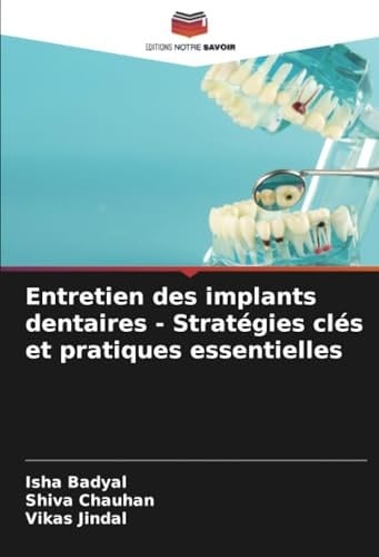 Entretien des implants dentaires - Stratégies clés et pratiques essentielles (French Edition)