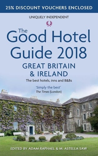 The Good Hotel Guide Great Britain and Ireland 2018