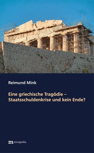 Eine griechische Tragödie Staatsschuldenkrise und kein Ende?