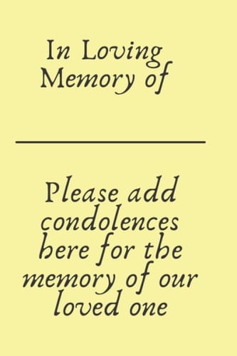 In Loving Memory of: a 6x9 120 blank ruled book used to leave special condolences for the keepsake of friends and family of a lost dear loved one