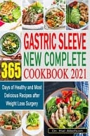 Gastric Sleeve New Complete Cookbook 2021 365 Days of Healthy and Most Delicious Recipes After Weight Loss Surgery