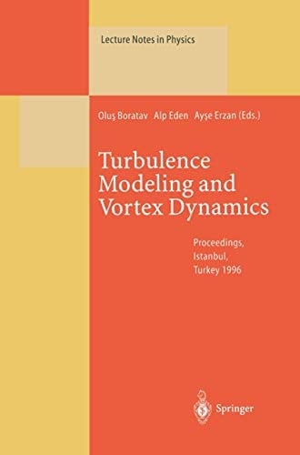 Turbulence Modeling and Vortex Dynamics Proceedings of a Workshop Held at Istanbul, Turkey, 2–6 September 1996